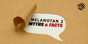 Melanotan 2 myths and facts