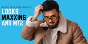 mt2 and looksmaxxing